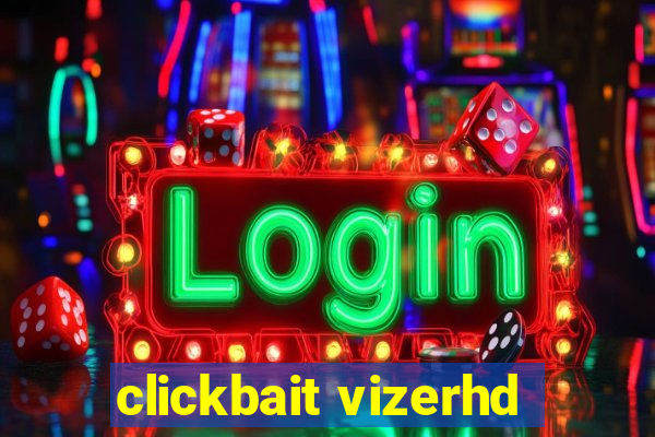 clickbait vizerhd